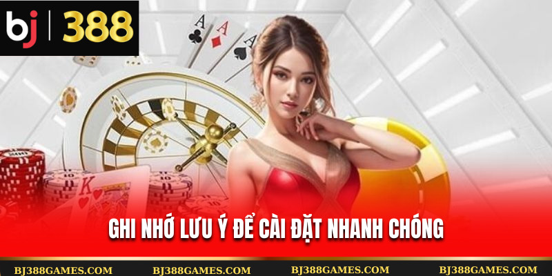 Ghi nhớ lưu ý để cài đặt nhanh chóng Ghi nhớ lưu ý để cài đặt nhanh chóng