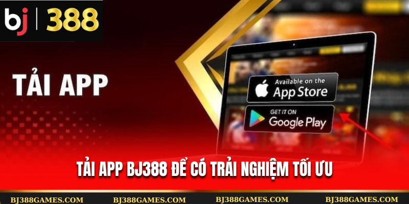 Tải app Bj388 để có trải nghiệm tối ưu Tải app Bj388 để có trải nghiệm tối ưu